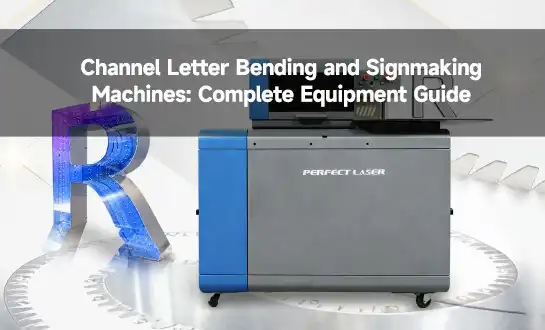 Channel Letter Bending and Signmaking Machines: Complete Equipment Guide